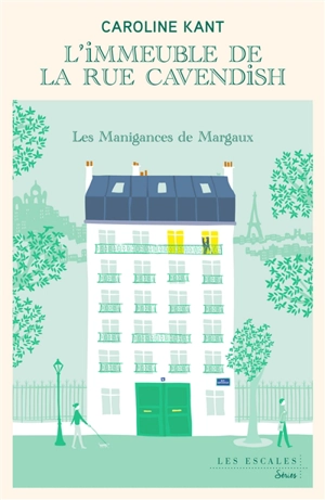 L'immeuble de la rue Cavendish. Vol. 1. Les manigances de Margaux - Caroline Kant