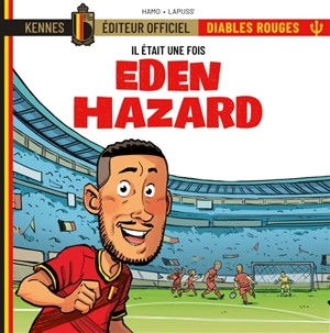 Il était une fois les Diables rouges. Vol. 1. Eden Hazard - Stéphane Lapuss'