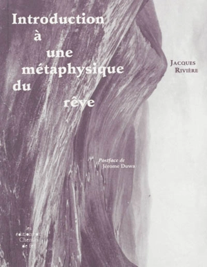 Introduction à une métaphysique du rêve - Jacques Rivière