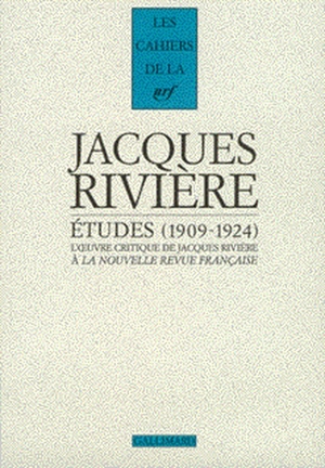 Etudes, 1909-1924 : l'oeuvre critique de Jacques Rivière à la Nouvelle Revue française - Jacques Rivière