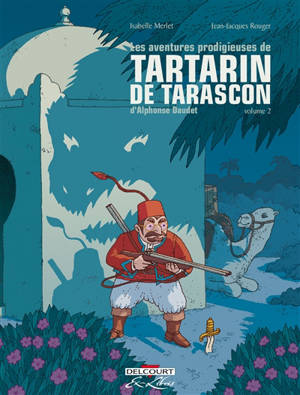 Les aventures prodigieuses de Tartarin de Tarascon, d'Alphonse Daudet. Vol. 2 - Isabelle Merlet