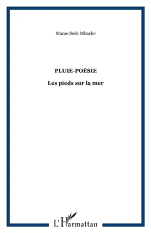 Pluie-poésie : les pieds sur la mer - Mame Seck Mbacké