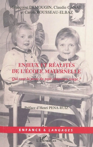 Enjeux et réalités de l'école maternelle : qui veut la peau du Petit Chaperon rouge ? - Françoise Demougin-Dumont