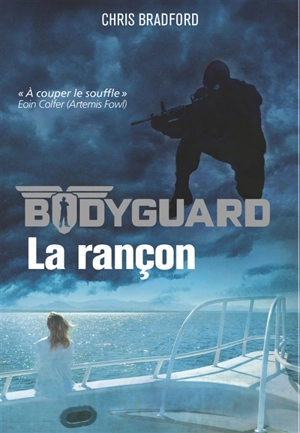 Bodyguard. Vol. 2. La rançon - Chris Bradford