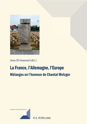 La France, l'Allemagne, l'Europe : mélanges en l'honneur de Chantal Metzger - Jean El Gammal