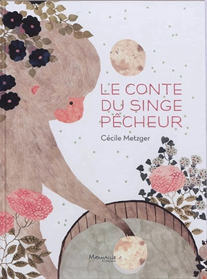 Le conte du singe pêcheur - Cécile Metzger