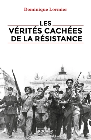 Les vérités cachées de la Résistance - Dominique Lormier