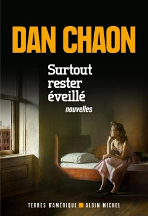 Surtout rester éveillé - Dan Chaon