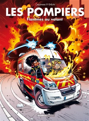 Les pompiers. Vol. 11. Flammes au volant - Christophe Cazenove