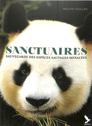 Sanctuaires : sauvegarde des espèces sauvages menacées - Melvin Toullec