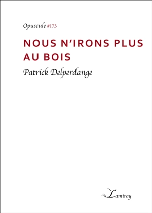 Nous n'irons plus au bois - Patrick Delperdange