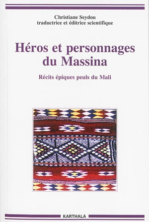 Héros et personnages du Massina : récits épiques peuls du Mali