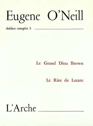 Théâtre complet. Vol. 5 - Eugene O'Neill