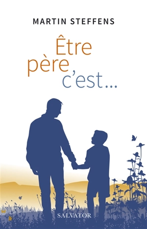 Etre père c'est... - Martin Steffens