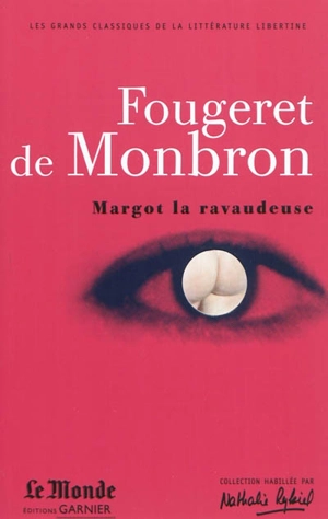 Margot la ravaudeuse. Le canapé couleur de feu. La belle sans chemise ou Eve ressuscitée - Jean-Louis Fougeret de Montbron