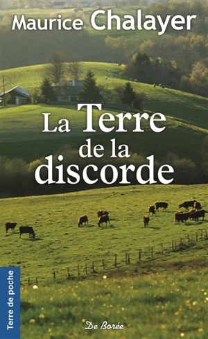 La terre de la discorde - Maurice Chalayer