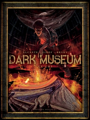 Dark Museum. Vol. 2. Le cri - Didier Alcante