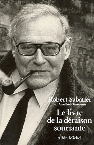 Le livre de la déraison souriante - Robert Sabatier