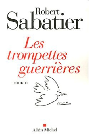 Les trompettes guerrières - Robert Sabatier