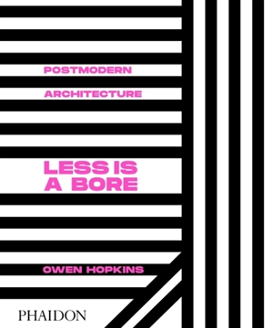 Postmodern architecture : less is a bore - Owen Hopkins