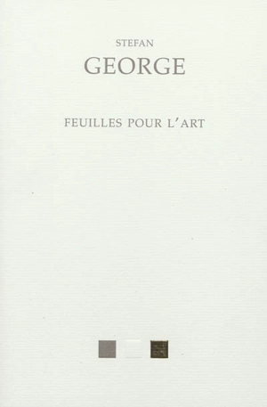 Feuilles pour l'art, 1892-1919 : et autres textes du cercle de George - Stefan George