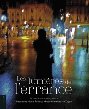 Les lumières de l'errance : recueil poétique et photographique - Michel Follorou