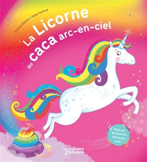 La licorne au caca arc-en-ciel - Emma Adams