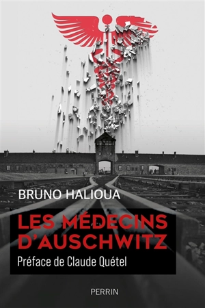 Les médecins d'Auschwitz - Bruno Halioua