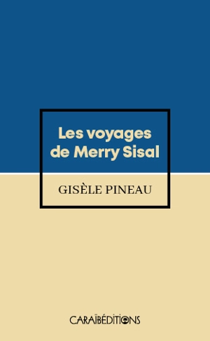 Les voyages de Merry Sisal - Gisèle Pineau