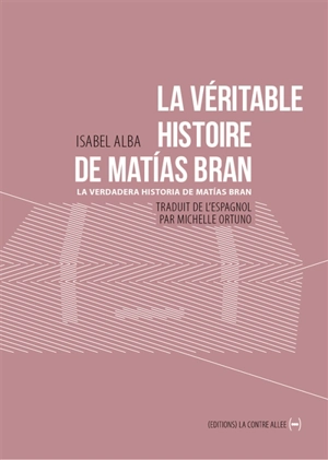 La véritable histoire de Matias Bran. Vol. 1. Les usines Weiser. La verdadera historia de Matias Bran. Vol. 1. Les usines Weiser - Isabel Alba