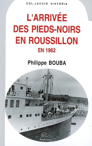 L'arrivée des pieds-noirs en Roussillon en 1962 - Philippe Bouba