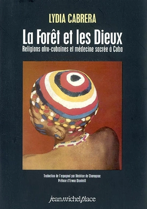 La forêt et les dieux : religions afro-cubaines et médecine sacrée à Cuba - Lydia Cabrera