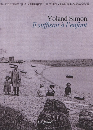 Il suffisait à l'enfant - Yoland Simon