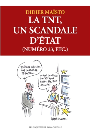 La TNT, un scandale d'Etat (numéro 23, etc.) - Didier Maïsto