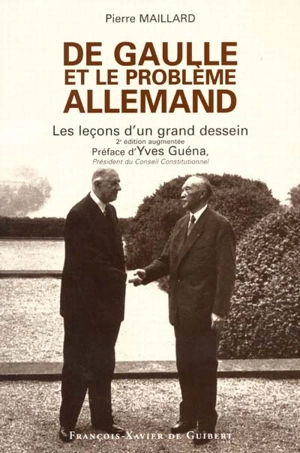 De Gaulle et le problème allemand : les leçons d'un grand dessein - Pierre Maillard