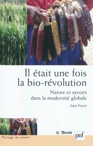 Il était une fois la bio-révolution : nature et savoirs dans la modernité globale - Jean Foyer