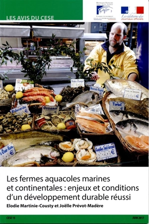 Les fermes aquacoles marines et continentales : enjeux et conditions d'un développement durable réussi - France. Conseil économique, social et environnemental