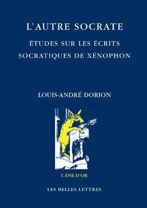 L'autre Socrate : études sur les écrits socratiques de Xénophon - Louis-André Dorion