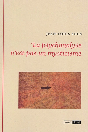 La psychanalyse n'est pas un mysticisme - Jean-Louis Sous