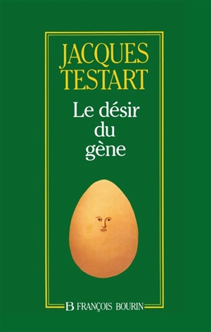 Le Désir du gène - Jacques Testart