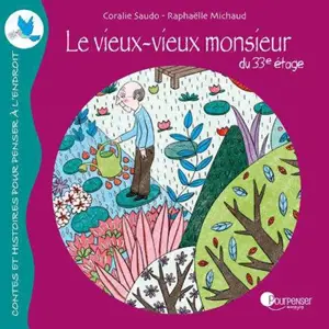 Le vieux-vieux monsieur du 33e étage - Coralie Saudo