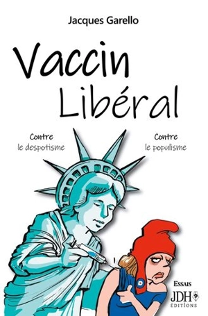 Vaccin libéral : contre le despotisme, contre le populisme - Jacques Garello