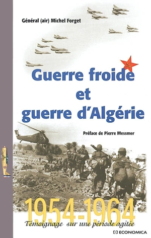 Guerre froide et guerre d'Algérie - Michel Forget