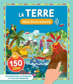 La Terre : 150 sons - Milan illustrations agency