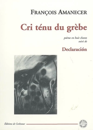 Cri ténu du grèbe : poème en huit chants. Declaracion - François Amanecer