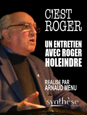 C'est Roger : un entretien avec Roger Holeindre - Roger Holeindre