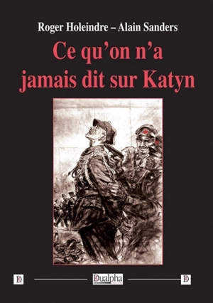 Ce qu'on n'a jamais dit sur Katyn - Roger Holeindre