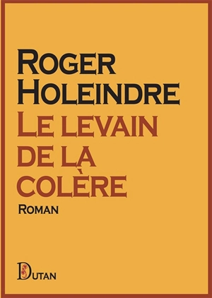 Le levain de la colère - Roger Holeindre