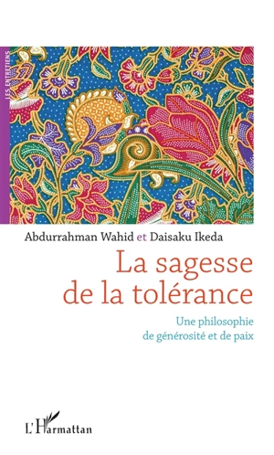 La sagesse de la tolérance : une philosophie de générosité et de paix - Abdurrahman Wahid