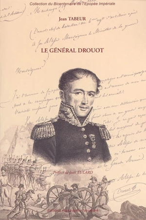 Le général Drouot : fils de boulanger ! Aide de camp de l'Empereur - Jean Tabeur